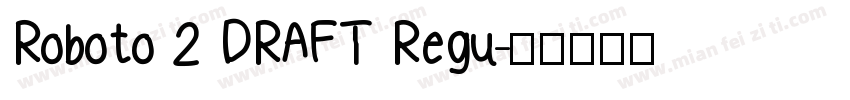 Roboto 2 DRAFT Regu字体转换
